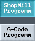 Auswahl Shopmill oder G-Code Auswahl Shopmill oder G-Code